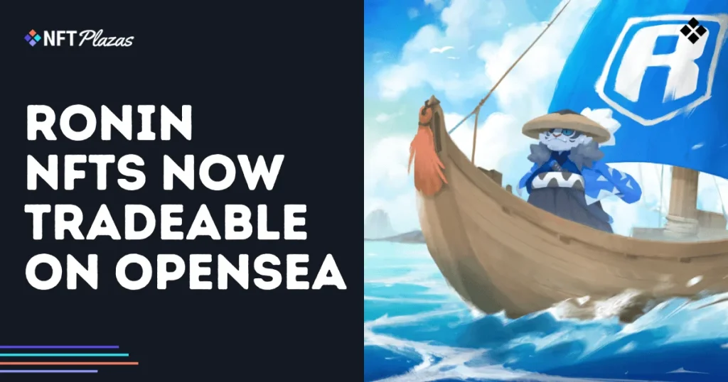Ronin NFTs Now Tradeable on OpenSea