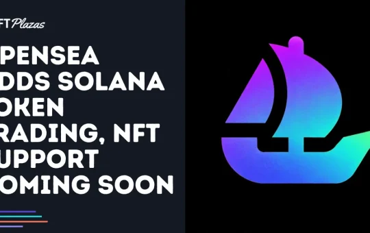 OpenSea Adds Solana Token Trading, NFT Support Coming Soon