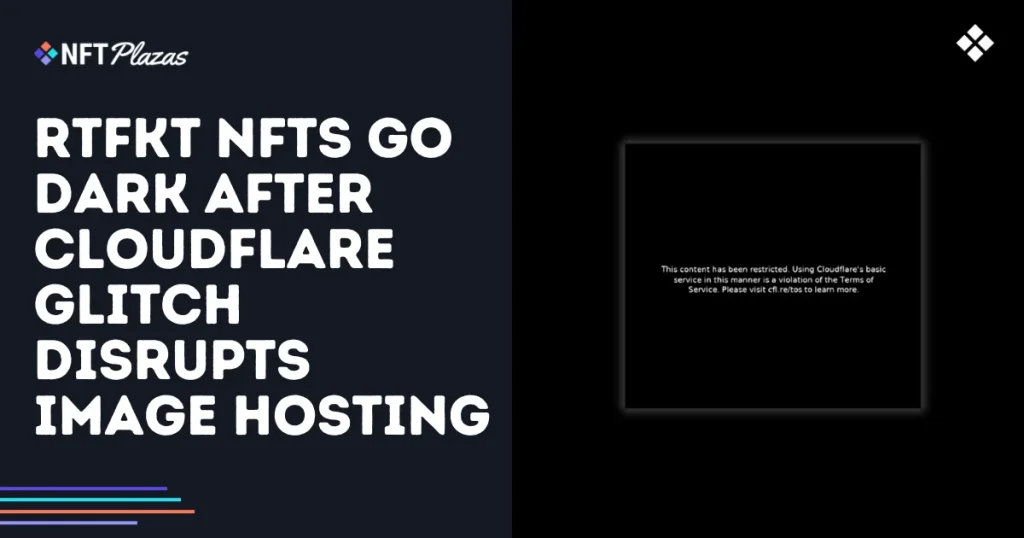 RTFKT NFTs Disappear After Cloudflare Glitch Disrupts Image Hosting