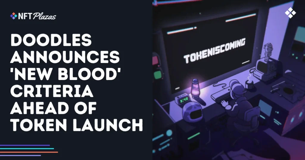 Doodles Announces 'New Blood' Criteria Ahead of Token Launch