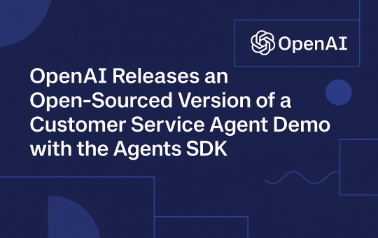 OpenAI Releases an Open‑Sourced Version of a Customer Service Agent Demo with the Agents SDK