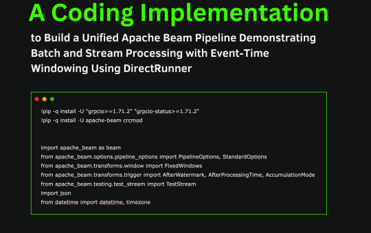 A Coding Implementation to Build a Unified Apache Beam Pipeline Demonstrating Batch and Stream Processing with Event-Time Windowing Using DirectRunner