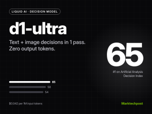Liquid AI Releases d1-ultra: A Multimodal Decision Model That Scores 65 on the AA Decision Index